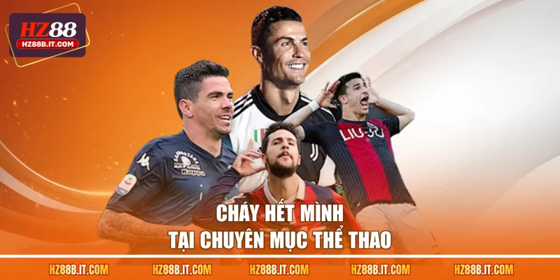 Cháy hết mình tại chuyên mục thể thao