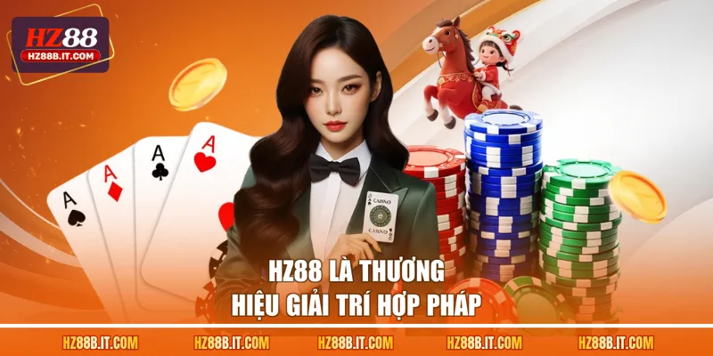 HZ88 là thương hiệu giải trí hợp pháp