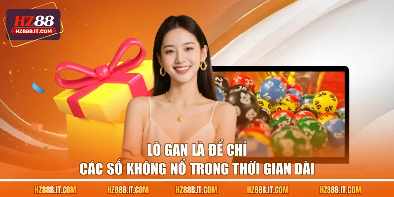 Lô gan là để chỉ các số không nổ trong thời gian dài