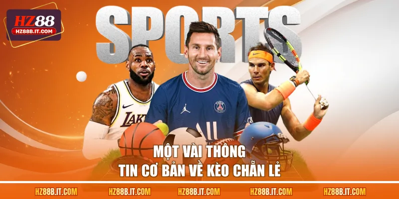 Một vài thông tin cơ bản về kèo chẵn lẻ