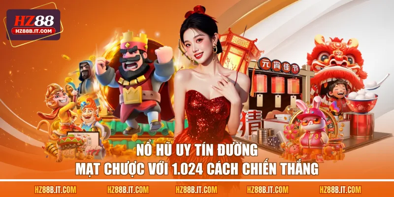 Nổ hũ uy tín Đường Mạt Chược với 1.024 cách chiến thắng