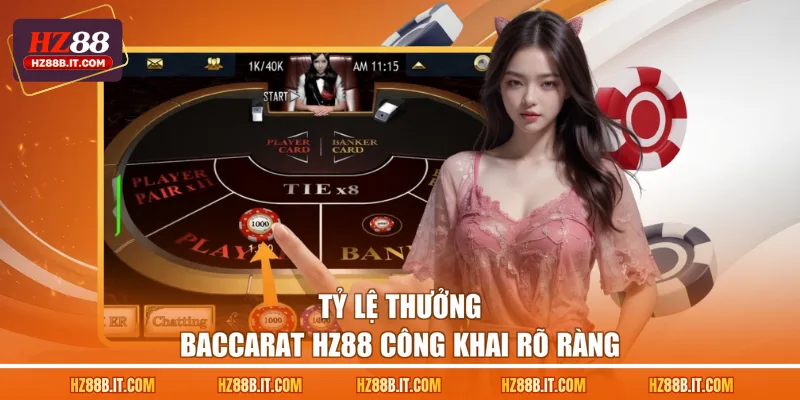 Tỷ lệ thưởng Baccarat HZ88 công khai rõ ràng